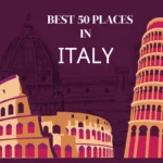 Best 50 Places to Visit in Italy